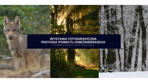 Przyroda powiatu gnieźnieńskiego - wernisaż wystawy fotografii