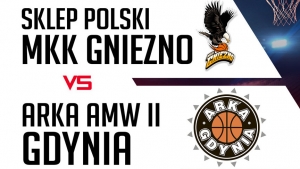 Sklep Polski MKK Gniezno - Asseco Arka Gdynia II