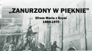 „Zanurzony w pięknie” - wystawa twórczości o. Efrema Klawittera