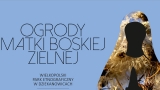 Ogrody Matki Boskiej Zielnej w Wielkopolskim Parku Etnograficznym