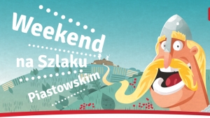 Weekend na Szlaku Piastowskim - start już 24 czerwca