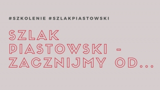 Darmowe szkolenie dla branży turystycznej - Szlak Piastowski