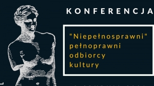 Niepełnosprawni - pełnoprawni odbiorcy kultury