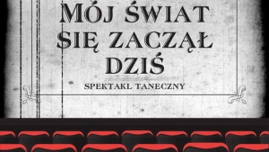 Spektakl: „Mój świat zaczął się już dziś”