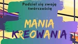 Mania kreowania. Przegląd twórczości amatorskiej