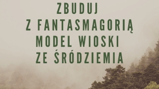 Zbuduj z Fantasmagorią model wioski ze Śródziemia