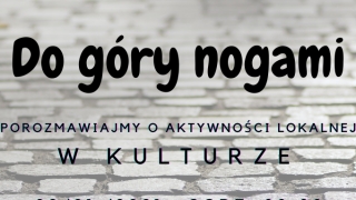 Do góry nogami - porozmawiajmy o aktywności lokalnej w kulturze